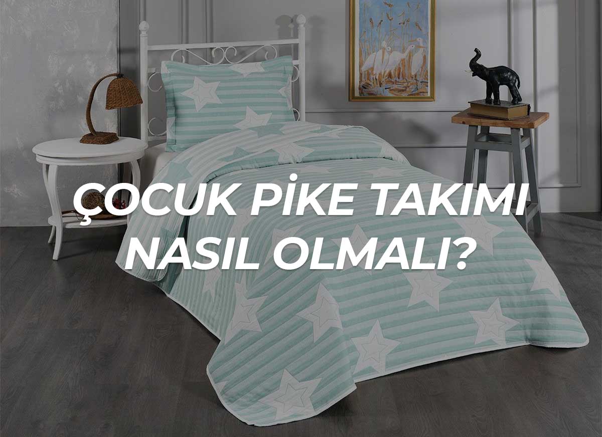 Çocuk Pike Takımı Nasıl Olmalı?